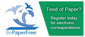 Be Paper Free. Tired of Paper? Register today for electronic correspondence