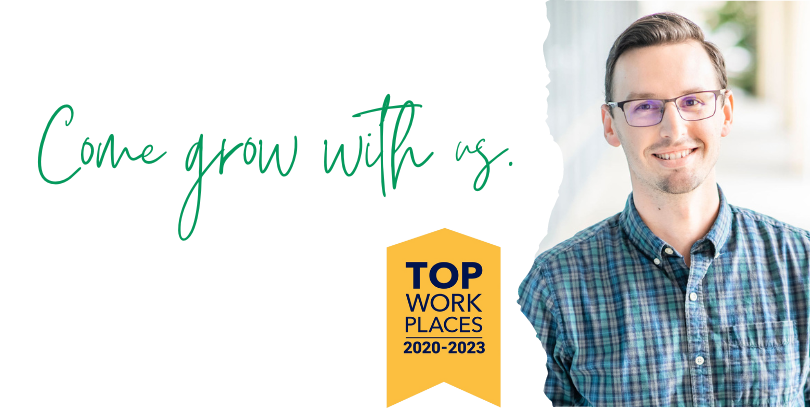 Awarded Top Work Places from 2020 - 2023. Come grow with us.